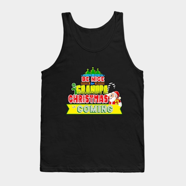 Be Nice to Grandpa Christmas Gift Idea Tank Top by werdanepo